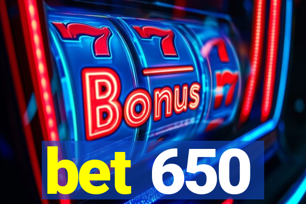 bet 650